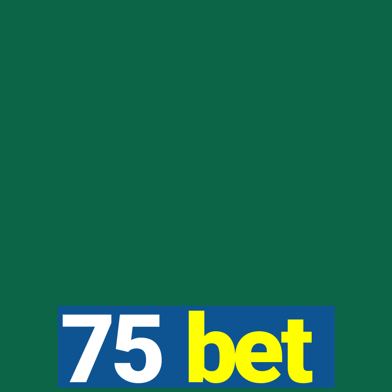 75 bet